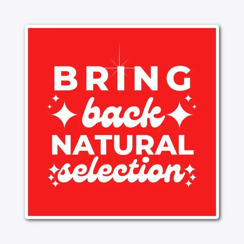 Bring Back Natural Selection Sticker