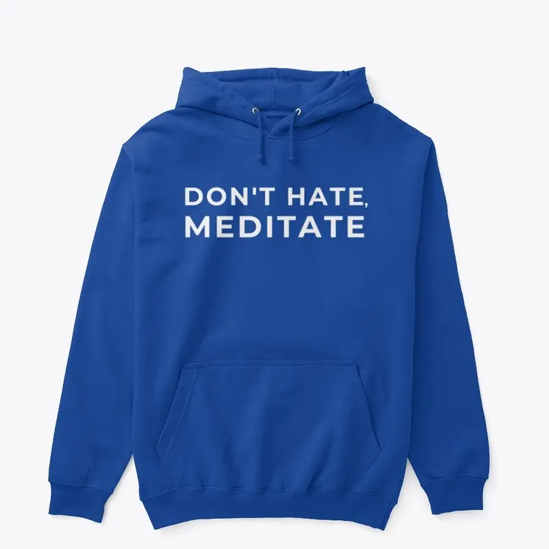 Don't Hate, Meditate | White